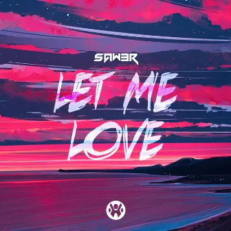 Let Me Love by Saw3r