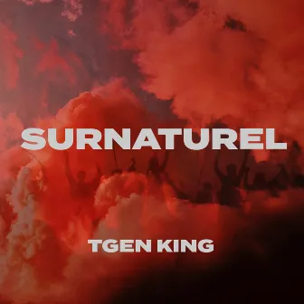 SURNATUREL by TGen King