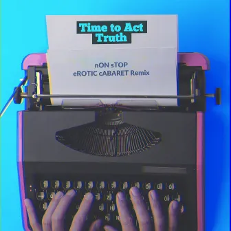 Truth (Non Stop Erotic Cabaret Remix) by Time To Act