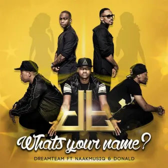 Whats Your Name by DreamTeam