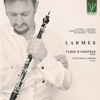 Schubert, Robert & Clara Schumann, Kreisler, Rossini, Mussorgsky: Larmes (19TH century music with Oboe) by Vincenzo Caruso