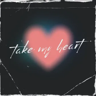 Take My Heart by Kelsey J.