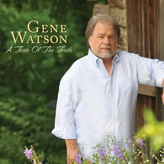 A Taste Of The Truth by Gene Watson