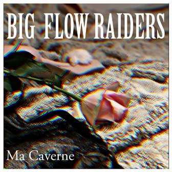 Ma Caverne by Big Flow Raiders