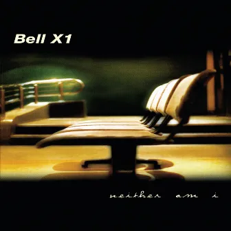 Neither Am I by Bell X1