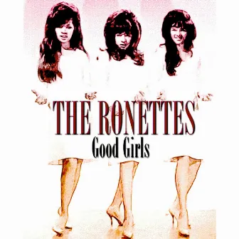 Good Girls (Original Recordings) by The Ronettes