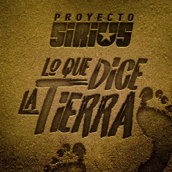 Lo Que Dice la Tierra by Proyecto Sirius