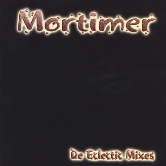 De Eclectic Mixes by Mortimer