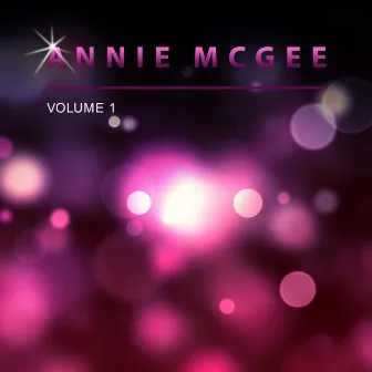 Annie Mcgee, Vol. 1 by Annie McGee