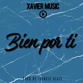 Bien por Ti by Xavier Music