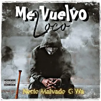 Me vuelvo loco by Necio Malvado