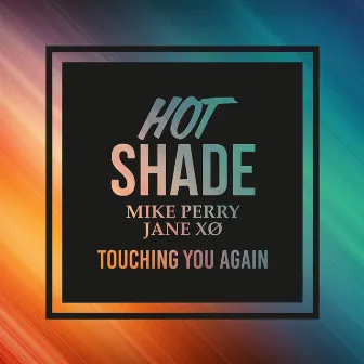 Touching You Again by Hot Shade