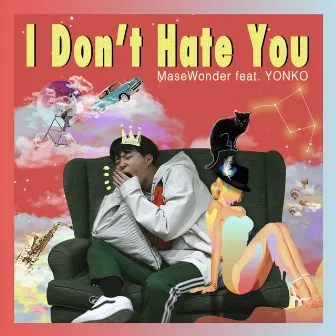 I Don't Hate You by MaseWonder