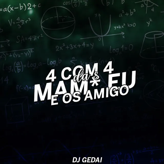 4 com 4 da 8: Mam* Eu e os Amigo