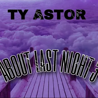 ABOUT LAST NIGHT VOL 3 by Ty Astor