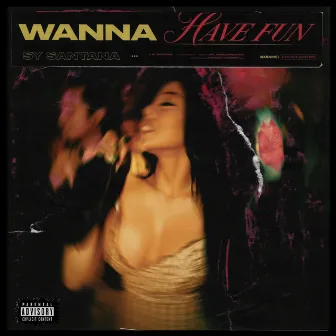 Wanna Have Fun by Sy Santana