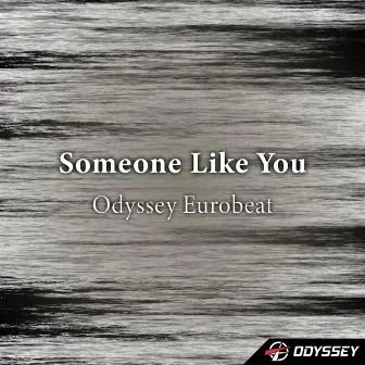 Someone Like You by Odyssey Eurobeat