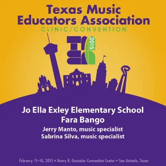 2015 Texas Music Educators Association (TMEA): Jo Ella Exley Elementary School Fara Bango [Live] by Sabrina Silva