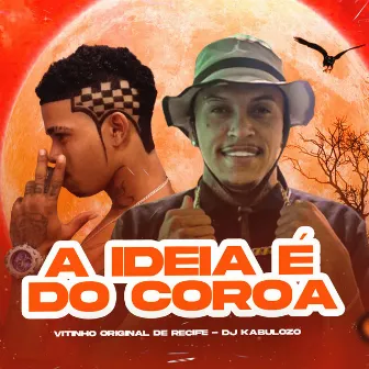 A Ideia É do Coroa by Vitinho Original de Recife