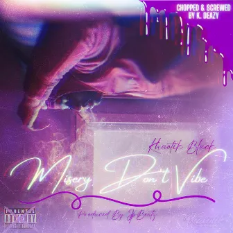 Misery Don't Vibe (Chopped & Screwed) by Khaotik Black