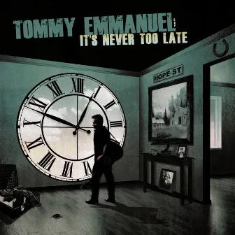 It's Never Too Late by Tommy Emmanuel