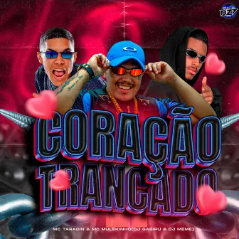 CORAÇÃO TRANCADO by MC Taradin