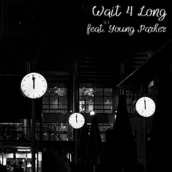 Wait 4 Long by 