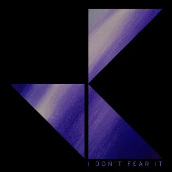 I Don't Fear It by Josh Krajcik