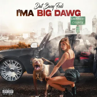 I'ma Big Dawg by Dat Bwoy Fedi