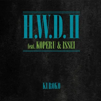 H.W.D. II (feat. KOPERU & ISSEI) by KUROKO