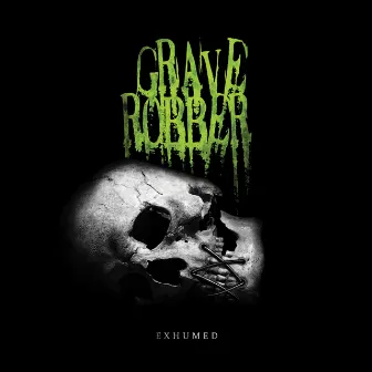 Exhumed by Grave Robber