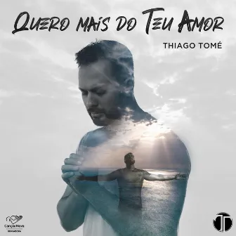 Quero Mais do Teu Amor by Thiago Tomé