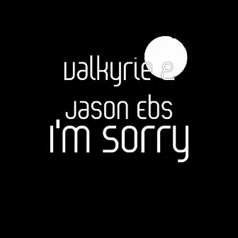 I'm Sorry by Jason Ebs