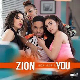 Her, Her & You by Zion Foster