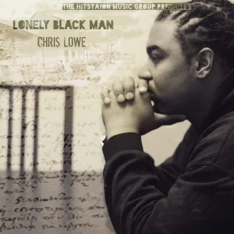 Lonely Black Man by Chri$ Lowe