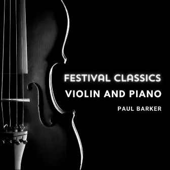 Festival Classics Violin And Piano by Paul Barker