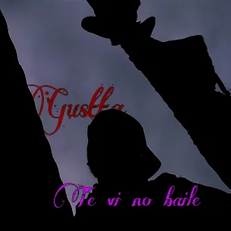 Te Vi no Baile by Gustta