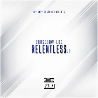 Relentless by Crossbow Loc