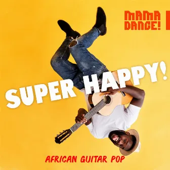 Super Happy! African Guitar Pop by Gideon Murray