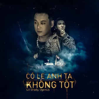 Có Lẽ Anh Ta Không Tốt by OgeNus