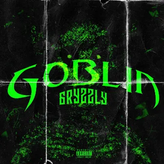 GOBLIN by Gryzzly