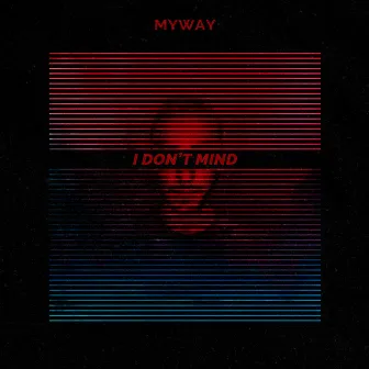 I Don't Mind by MYWAY