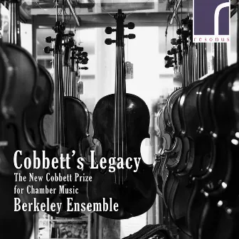 Cobbett's Legacy: The New Cobbett Prize for Chamber Music by Berkeley Ensemble