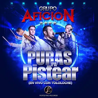 Puras Pa Pistear (En Vivo Con Tololoche) by Grupo Aficion