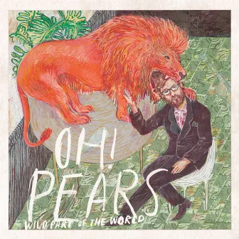 Wild Part of the World by Oh! Pears