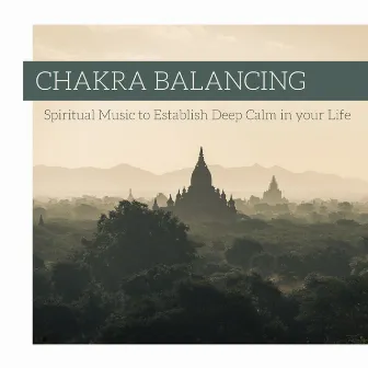 Chakra Balancing: Spiritual Music to Establish Deep Calm in your Life by Inside Trace