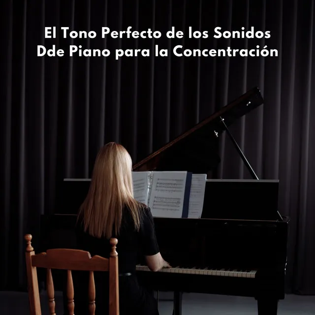 El Tono Perfecto De Los Sonidos De Piano Para La Concentración