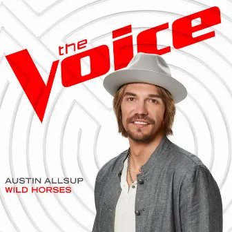 Wild Horses (The Voice Performance) by Austin Allsup