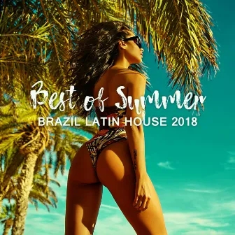 Best of Summer (Brazil Latin House 2018, Club del Mar Playlist, Copacabana After Sunset Party, Ritmos Latinos del Mar) by World Hill Latino Band