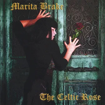 The Celtic Rose by Marita Brake